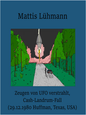 cover image of Zeugen von UFO verstrahlt, Cash-Landrum-Fall (29.12.1980 Huffman, Texas, USA)